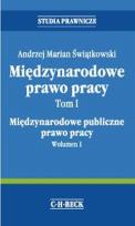 Okładka książki Międzynarodowe Prawo Pracy Tom1 Międzynarodowe publiczne prawo pracy. Wolumen 1