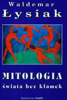 Okładka książki Mitologia świata bez klamek - W. Łysiak