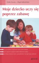 Okładka książki Moje dziecko uczy się poprzez zabawę