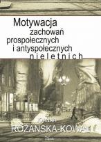 Okładka książki Motywacja zachowań prospołecznych i antyspołecznych nieletnich