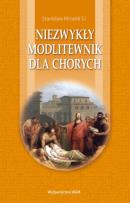 Okładka książki Niezwykły modlitewnik dla chorych