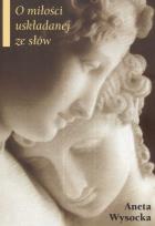 Okładka książki O miłości uskładanej ze słów