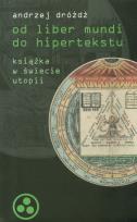 Okładka książki Od liber mundi do hipertekstu. Książka w świecie utopii