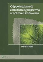Okładka książki Odpowiedzialność administracyjnoprawna w ochronie środowiska