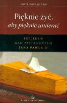 Okładka książki Pięknie żyć aby pięknie umierać