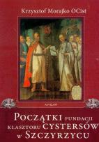 Okładka książki Początki fundacji klasztoru Cystersów w Szczyrzycu