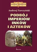 Okładka książki Podbój imperiów Inków i Azteków