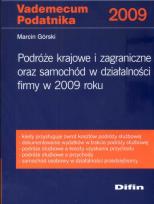 Okładka książki Podróże krajowe i zagraniczne oraz samochód w działalności firmy w 2009 roku
