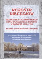 Okładka książki Regestr diecezjów Franciszka Czaykowskiego czyli właściciele ziemscy w Koronie 1783-1784
