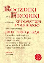 Okładka książki Roczniki czyli Kroniki sławnego Królestwa Polskiego Księga 12 lata 1462 - 1480