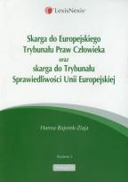 Okładka książki Skarga do Europejskiego Trybunału Praw Człowieka oraz Skarga do Trybunału Sprawiedliwości Unii Europejskiej