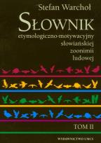 Okładka książki Słownik etymologiczno-motywacyjny słowiańkiej zoonimii ludowej t.2