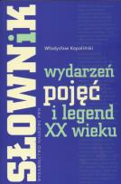 Okładka książki Słownik wydarzeń pojęć i legend XX wieku