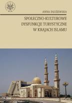 Okładka książki Społeczno kulturowe dysfunkcje turystyczne w krajach islamu