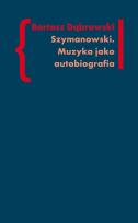 Okładka książki Szymanowski Muzyka jako autobiografia