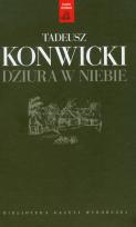 Okładka książki Tadeusz Konwicki T.01 - Dziura w niebie