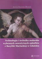 Okładka książki Technologia i technika malarska wybranych nowożytnych epitafiów z Bazyliki Mariackiej w Gdańsku