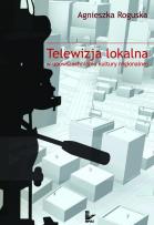 Okładka książki Telewizja lokalna w upowszechnianiu kultury regionalnej