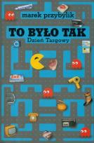 Okładka książki To było tak. Dzień Targowy