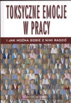 Okładka książki Toksyczne emocje w pracy i jak można sobie z nimi radzić