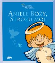 Okładka książki Uczę sie modlić. Aniele Boży, stróżu mój