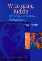 Okładka książki W co grają ludzie Psychologia stosunków międzyludzkich