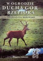Okładka książki W ogrodzie ducha gór rzepióra opowiadania myśliwskie