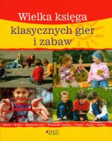 Okładka książki Wielka księga klasycznych gier i zabaw
