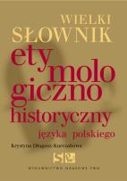Okładka książki Wielki słownik etymologiczno-historyczny języka polskiego