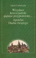 Okładka książki Wirydarz krześcijański pięknie przyprawiony Apoteka Ducha świętego