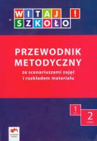 Opakowanie Witaj szkoło! 1 Przewodnik metodyczny Część 2 ze scenariuszami zajęć i rozkładem materiału