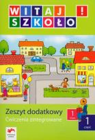 Okładka książki Witaj szkoło! 1 Zeszyt dodatkowy Ćwiczenia zintegrowane Część 1