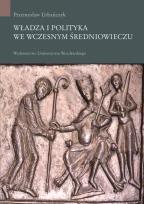 Okładka książki Władza i polityka we wczesnym średniowieczu
