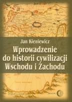 Okładka książki Wprowadzenie do historii cywilizacji Wschodu i Zachodu