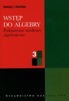 Okładka książki Wstęp do algebry 3 podstawowe struktury algebraiczne