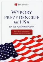 Okładka książki Wybory prezydenckie w USA na tle porównawczym