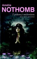 Okładka książki Z pokorą i uniżeniem oraz inne powieści