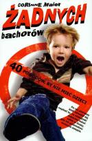 Okładka książki Żadnych bachorów 40 powodów by nie mieć dzieci