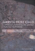 Okładka książki Zakryta przez ciało o refleksach platońskiej idei pamięci w kulturze współczesnej