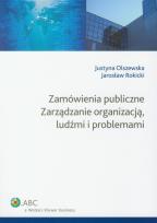 Okładka książki Zamówienia publiczne Zarządzanie organizacją ludźmi i problemami