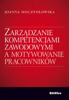 Okładka książki Zarządzanie kompetencjami zawod, a motywow.. DIFIN