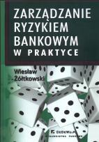 Okładka książki Zarządzanie ryzykiem bankowym w praktyce