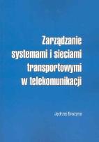 Okładka książki Zarządzanie systemami i sieciami transportowymi w telekomunikacji