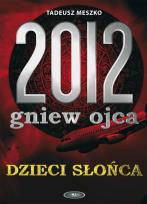 Okładka książki 2012 Gniew Ojca Dzieci Słońca
