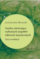 Okładka książki Analiza różnicująca wybranych zespołów zaburzeń autystycznych