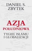 Okładka książki Azja południowa. Tygiel Islamu i globalizacji