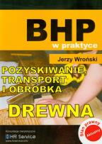 Okładka książki BHP w praktyce. Pozyskiwanie transport i obróbka..