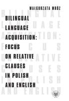 Okładka książki Bilingual Language Acquisition Focus on Relative Clauses in Polish and English