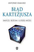 Okładka książki Błąd Kartezjusza. Emocje, rozum i ludzki mózg