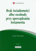Okładka książki Brak świadomosci albo swobody przy sporządzaniu testamentu